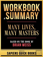 Workbook & Summary - Many Lives, Many Masters - Based On The Book By Brian Weiss