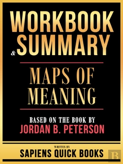 Bertrand.pt - Workbook & Summary - Maps Of Meaning - Based On The Book By Jordan B. Peterson