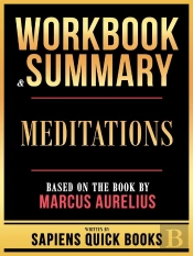 Workbook & Summary - Meditations - Based On The Book By Marcus Aurelius