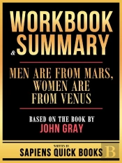 Workbook & Summary - Men Are From Mars, Women Are From Venus - Based On The Book By John Gray