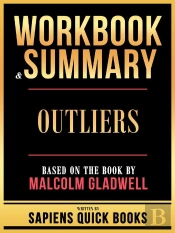 Workbook & Summary - Outliers - Based On The Book By Malcolm Gladwell