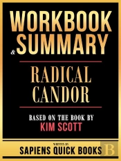 Workbook & Summary - Radical Candor - Based On The Book By Kim Scott