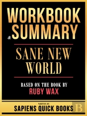 Workbook & Summary - Sane New World - Based On The Book By Ruby Wax