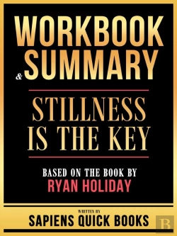Bertrand.pt - Workbook & Summary - Stillness Is The Key - Based On The Book By Ryan Holiday