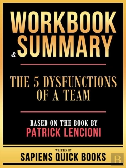 Bertrand.pt - Workbook & Summary - The 5 Dysfunctions Of A Team - Based On The Book By Patrick Lencioni