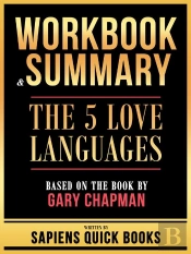 Workbook & Summary - The 5 Love Languages - Based On The Book By Gary Chapman