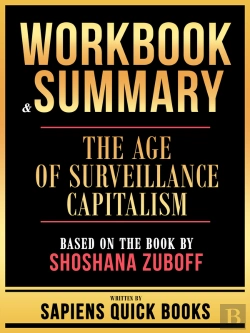 Bertrand.pt - Workbook & Summary - The Age Of Surveillance Capitalism - Based On The Book By Shoshana Zuboff