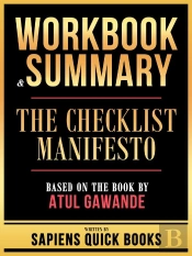Workbook & Summary - The Checklist Manifesto - Based On The Book By Atul Gawande
