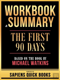 Bertrand.pt - Workbook & Summary - The First 90 Days - Based On The Book By Michael Watkins