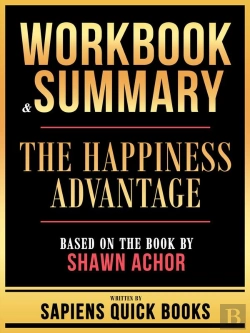 Bertrand.pt - Workbook & Summary - The Happiness Advantage - Based On The Book By Shawn Achor