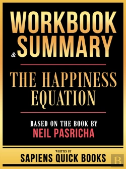 Bertrand.pt - Workbook & Summary - The Happiness Equation - Based On The Book By Neil Pasricha