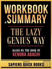 Workbook & Summary - The Lazy Genius Way - Based On The Book By Kendra Adachi