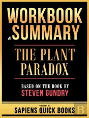 Workbook & Summary - The Plant Paradox - Based On The Book By Steven Gundry