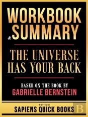 Workbook & Summary - The Universe Has Your Back - Based On The Book By Gabrielle Bernstein