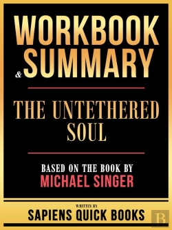 Bertrand.pt - Workbook & Summary - The Untethered Soul - Based On The Book By Michael Singer