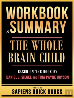 Bertrand.pt - Workbook & Summary - The Whole Brain Child - Based On The Book By Daniel J. Siegel And Tina Payne Bryson