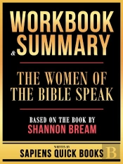 Workbook & Summary - The Women Of The Bible Speak - Based On The Book By Shannon Bream