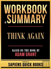 Workbook & Summary - Think Again - Based On The Book By Adam Grant