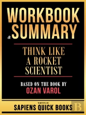 Workbook & Summary - Think Like A Rocket Scientist - Based On The Book By Ozan Varol