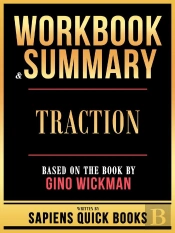 Workbook & Summary - Traction - Based On The Book By Gino Wickman