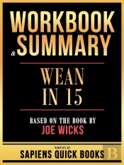 Workbook & Summary - Wean In 15 - Based On The Book By Joe Wicks