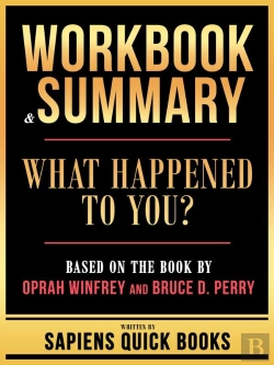 Bertrand.pt - Workbook & Summary - What Happened To You? - Based On The Book By Oprah Winfrey And Bruce D. Perry