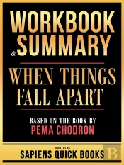 Workbook & Summary - When Things Fall Apart - Based On The Book By Pema Chodron