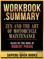 Workbook & Summary - Zen And The Art Of Motorcycle Maintenance - Based On The Book By Robert Pirsig