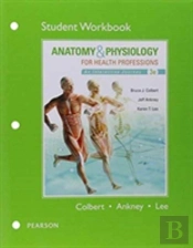 Workbook For Anatomy & Physiology For Health Professions