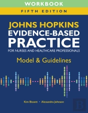 Workbook For Johns Hopkins Evidence-Based Practice For Nurses And Healthcare Professionals, Fifth Edition