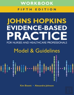 Bertrand.pt - Workbook For Johns Hopkins Evidence-Based Practice For Nurses And Healthcare Professionals, Fifth Edition