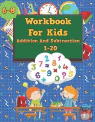 Workbook For Kids 6-8, Addition And Subtraction 1-20