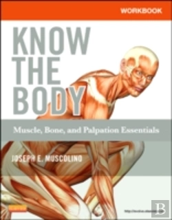 Bertrand.pt - Workbook For Know The Body: Muscle, Bone, And Palpation Essentials