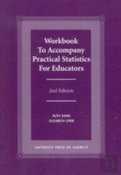 Workbook To Accompany 'Practical Statistics For Educators'