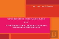 Worked Examples In Chemical Reaction Engineering