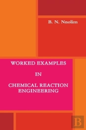 Worked Examples In Chemical Reaction Engineering