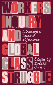 Workers' Inquiry And Global Class Struggle