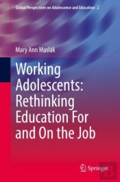 Working Adolescents: Rethinking Education For And On The Job