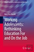 Working Adolescents: Rethinking Education For And On The Job