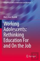 Working Adolescents: Rethinking Education For And On The Job