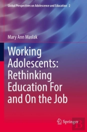Working Adolescents: Rethinking Education For And On The Job