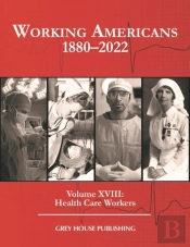 Working Americans, 1880-2022: Vol. 18: Health Care Workers