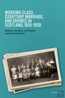 Bertrand.pt - Working-Class Courtship, Marriage, And Divorce In Scotland, 1855â€“1939