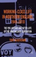 Working-Class Life In Northern England, 1945-2010