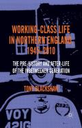 Working-Class Life In Northern England, 1945-2010