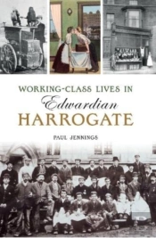 Working Class Lives In Edwardian Harrogate