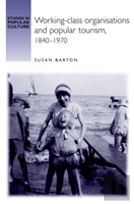 Working-Class Organisations And Popular Tourism, 1840â€“1970