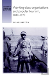 Working-Class Organisations And Popular Tourism, 1840â€“1970