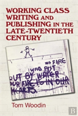 Bertrand.pt - Working-Class Writing And Publishing In The Late Twentieth Century
