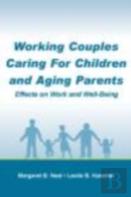 Working Couples Caring For Children And Aging Parents